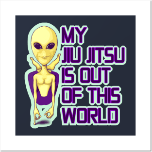 My Jiu Jitsu is out of this World - Alien Rubber Guard Posters and Art